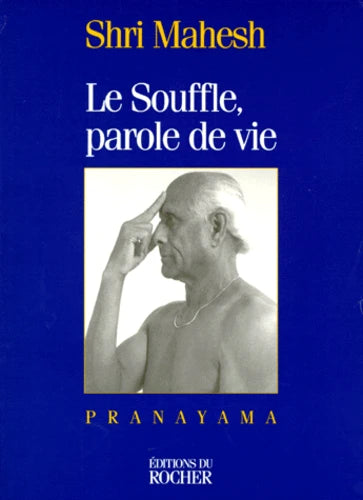 Livre : Le Souffle, Parole De Vie. Pranayama par Shri Mahesh | Editions Du Rocher