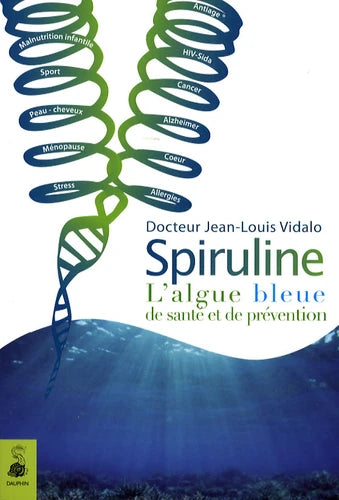 Livre : Spiruline. L'algue bleue de santé et de prévention | Editions DAUPHIN