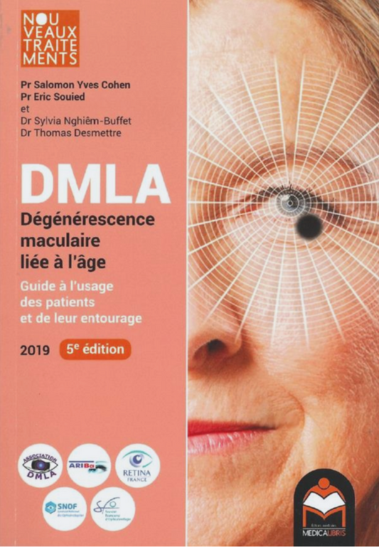Livre : DMLA Dégénérescence maculaire liée à l'âge - Guide à l'usage des patients et de leur entourage | Editions MEDICA LIBRIS EDITIONS