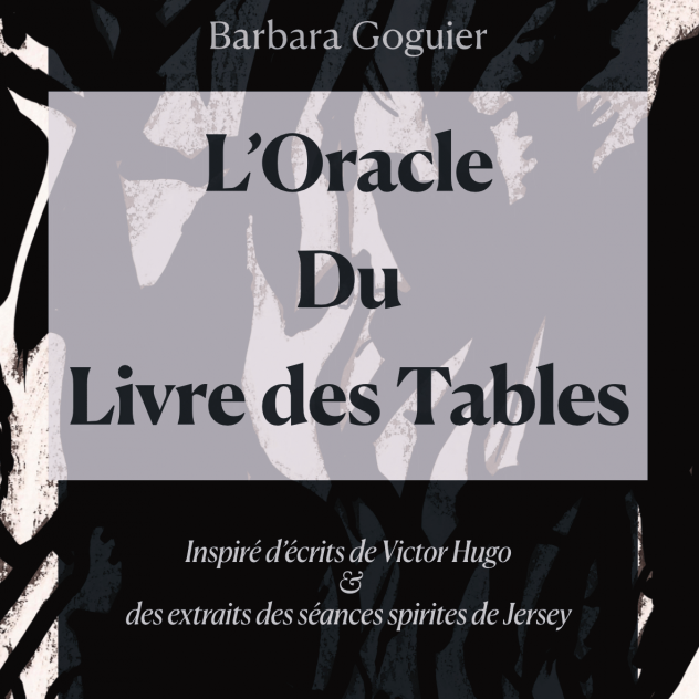 Tarot Poétique de Barbara Goguier – Un oracle mêlant poésie et illustrations, inspiré des séances de spiritisme éditées dans Le Mystique Victor Hugo, pour guider la réflexion personnelle et la découverte de soi.