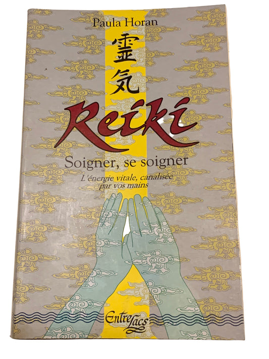 Livre en français : REIKI : Soigner, se soigner par Paula Horan, publié chez Entrelacs Éditions – Un superbe ouvrage sur un savoir oublié !