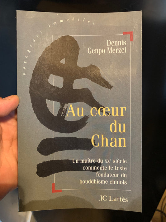 Livre : Au coeur du Chan - Editions JC Lattès | Commente le texte fondateur du Bouddhisme Chinois