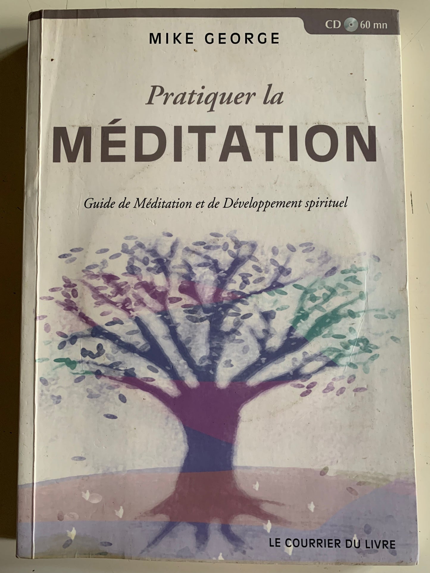 Livre + Compact Disque : Pratiquer la Méditation par Mike George | Editions Le Courrier Du Livre