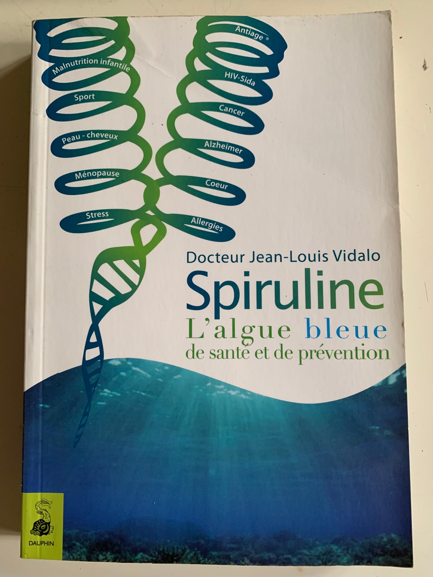 Livre : Spiruline. L'algue bleue de santé et de prévention | Editions DAUPHIN