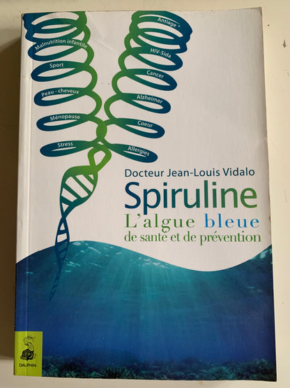 Livre : Spiruline. L'algue bleue de santé et de prévention | Editions DAUPHIN