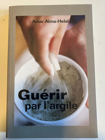 Livre : Guérir par l'Argile par Amar Alma-Helal | Editions LE CLUB