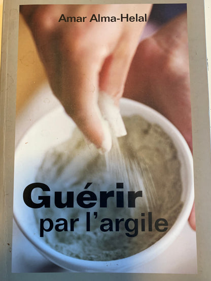 Livre : Guérir par l'Argile par Amar Alma-Helal | Editions LE CLUB
