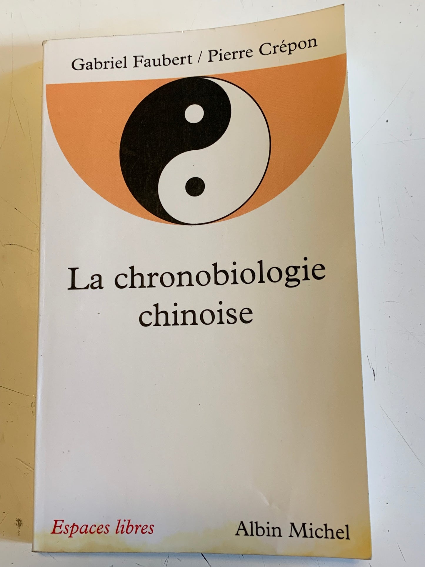 Livre : La Chronobiologie Chinoise par Gabriel Faubert et Pierre Crépon | Editions ALBIN MICHEL