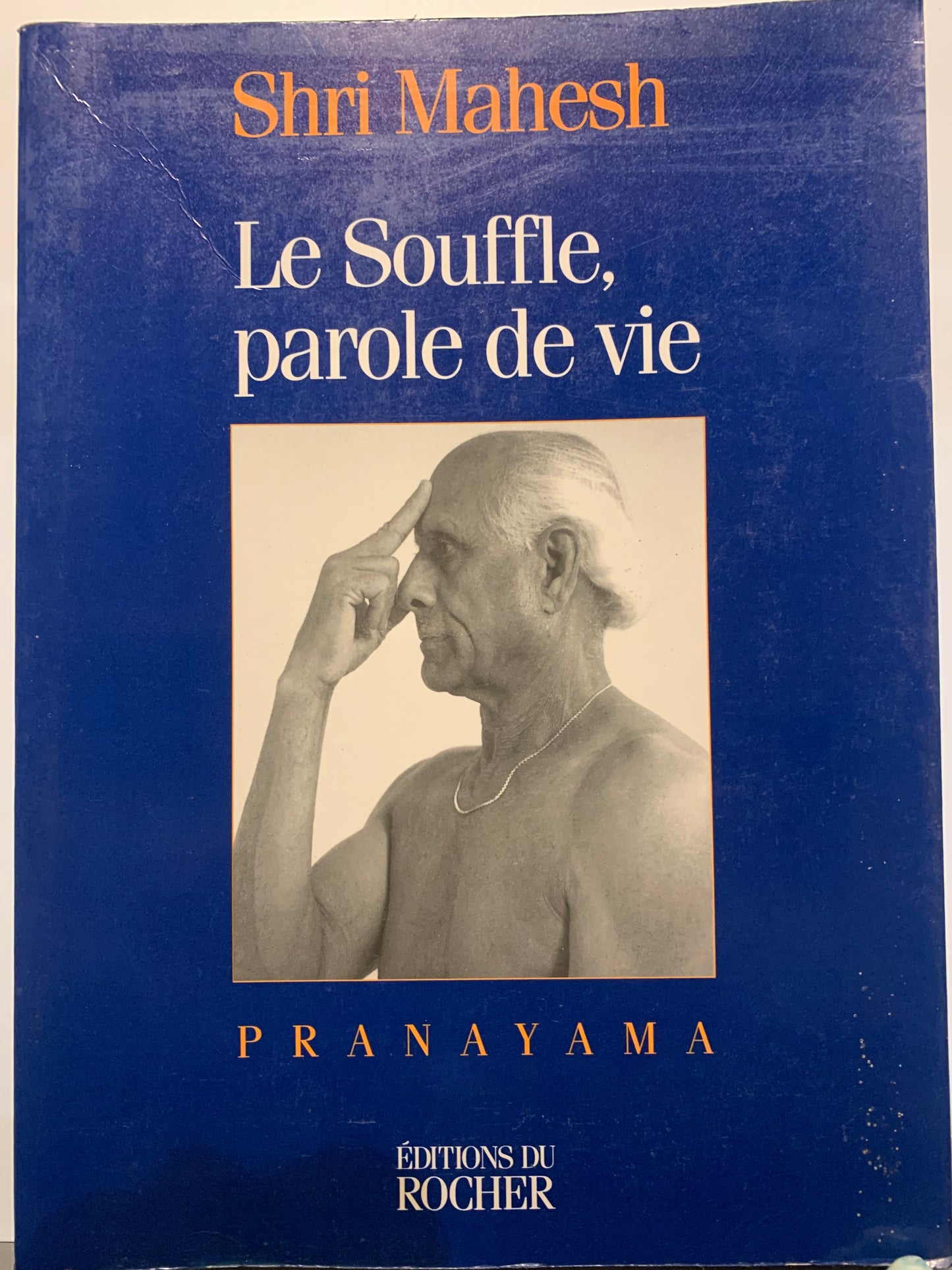 Livre : Le Souffle, Parole De Vie. Pranayama par Shri Mahesh | Editions Du Rocher
