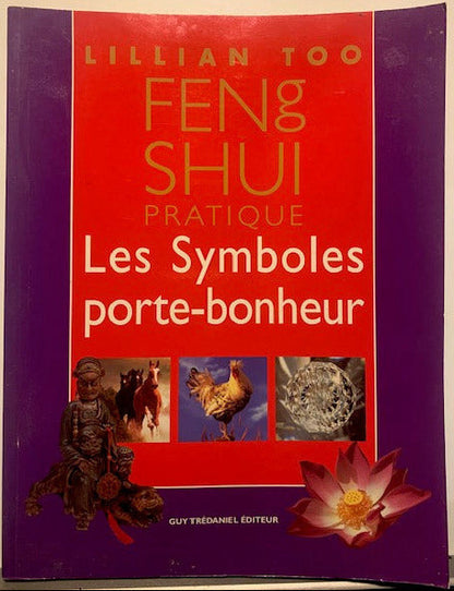 Livre : Feng Shui pratique - Les Symboles porte-bonheur par Lillian Too | Format Broché | Editions GUY TREDANIEL