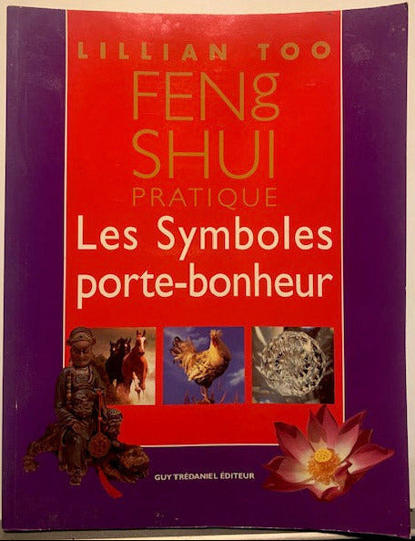 Livre : Feng Shui pratique - Les Symboles porte-bonheur par Lillian Too | Format Broché | Editions GUY TREDANIEL
