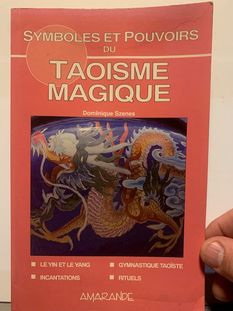 Livre : Symboles Et Pouvoirs Du Taoisme Magique par Dominique Szenes | Format Broché | Editions AMARANDE