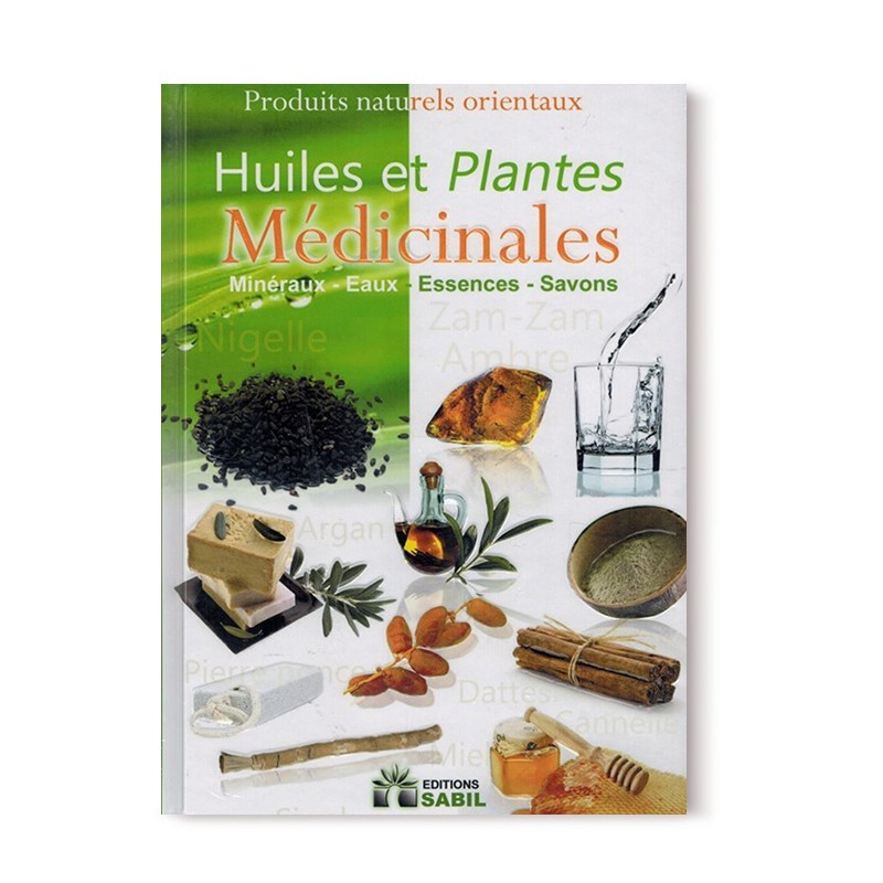 Livre : Huiles et plantes médicinales - Editions Sabil  | Minéraux - Eaux - Essences - Savons...