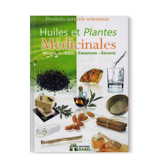 Livre : Huiles et plantes médicinales - Editions Sabil  | Minéraux - Eaux - Essences - Savons...